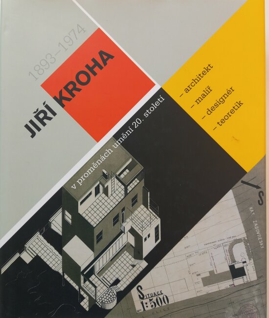 Jiří Kroha (1893-1974): architect, artist, designer, theoretician a 20th century metamorphosis